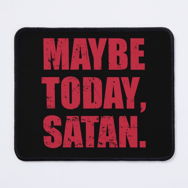 Item preview, Maybe Today Satan designed and sold by mhernaevily.
