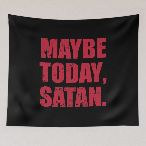 Item preview, Maybe Today Satan designed and sold by mhernaevily.