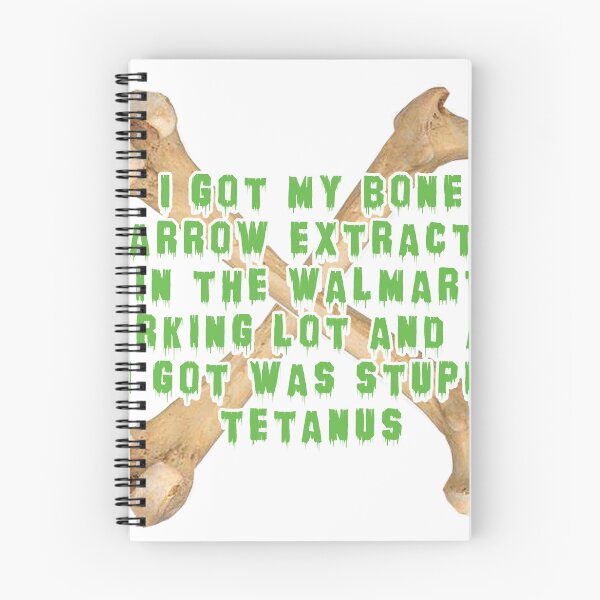 Item preview, I got my bone marrow extracted in the walmart parking lot and all i got was stupid tetanus designed and sold by Sillynnk.