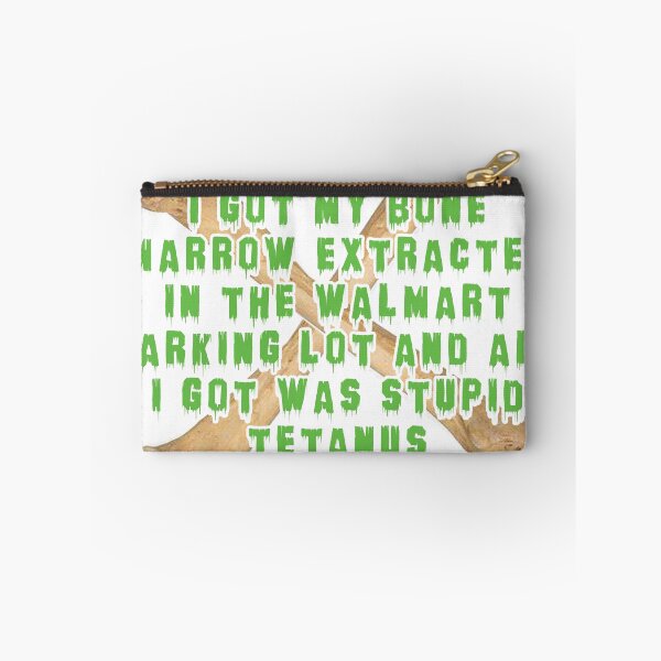 Item preview, I got my bone marrow extracted in the walmart parking lot and all i got was stupid tetanus designed and sold by Sillynnk.