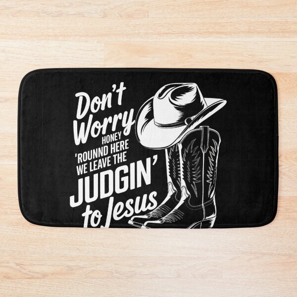 Item preview, Don't Worry Honey Round Here We Leave the Judgin To Jesus designed and sold by Karsten Stier.