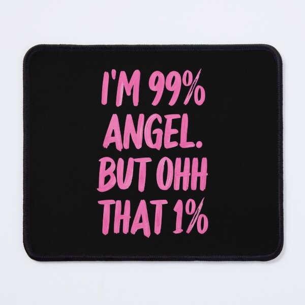 Item preview, I Am 99% Angel But Oh That 1% Funny Quote Design designed and sold by Colorful-Garden.