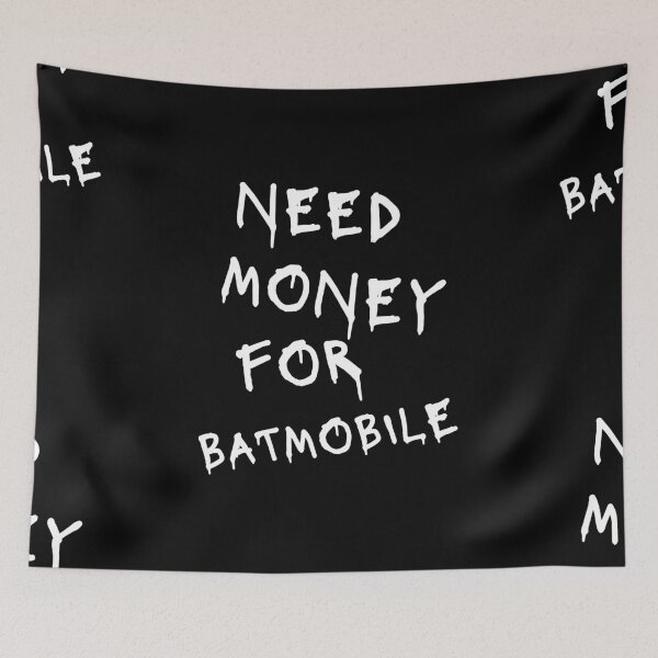 Item preview, Need Money For Batmobile designed and sold by Odar.