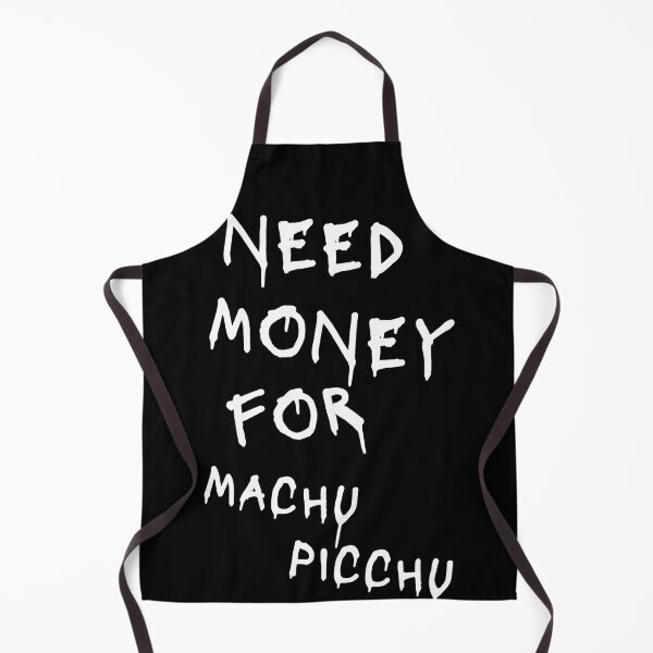 Item preview, Need Money For Machu Picchu designed and sold by Odar.