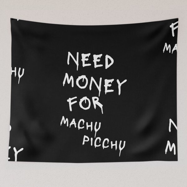Item preview, Need Money For Machu Picchu designed and sold by Odar.