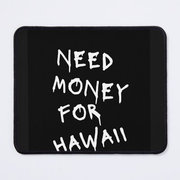 Item preview, Need Money For Hawaii designed and sold by Odar.