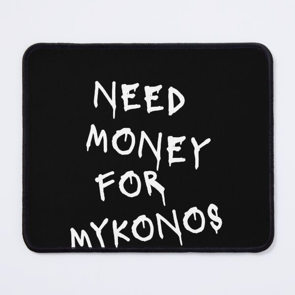 Item preview, Need Money For Mykonos designed and sold by Odar.