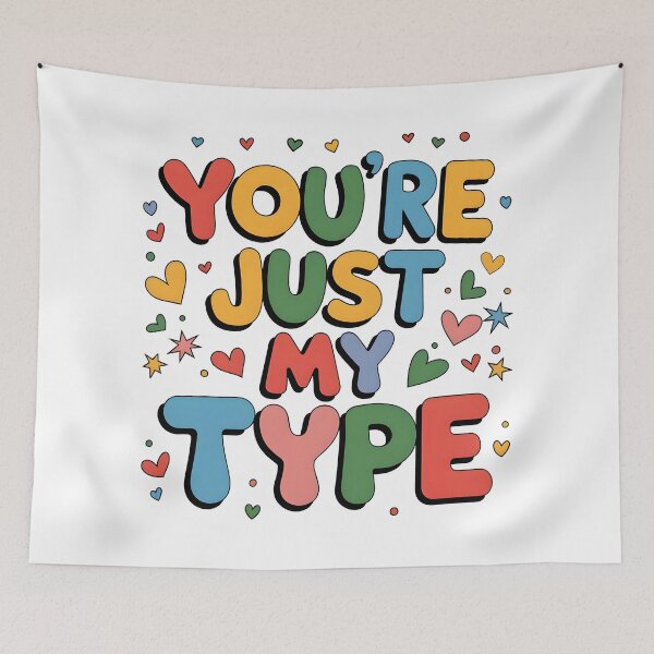 Item preview, You're Just My Type Design, Cute Graphic Art, Romantic Gift, Valentine's Day Decor, Casual Style, Typography Love Design designed and sold by TeeVinci.