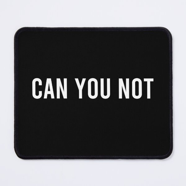 Item preview, Can You Not designed and sold by crenaviolena.