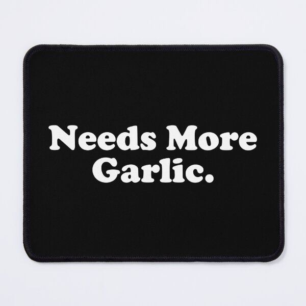 Item preview, Needs More Garlic designed and sold by crenaviolena.