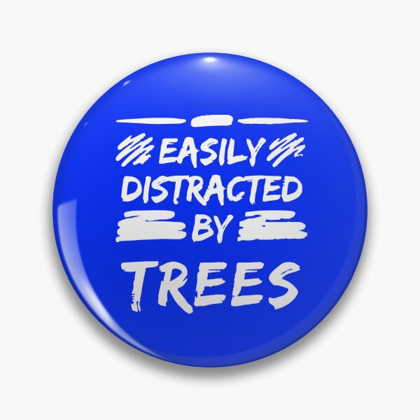 Item preview, Easily Distracted By Trees designed and sold by DesignDenDo ⭐⭐⭐⭐⭐.