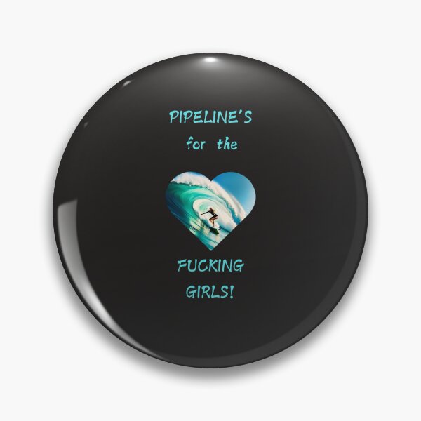 Item preview, Pipeline's for the fucking girls! designed and sold by JackFreestone.