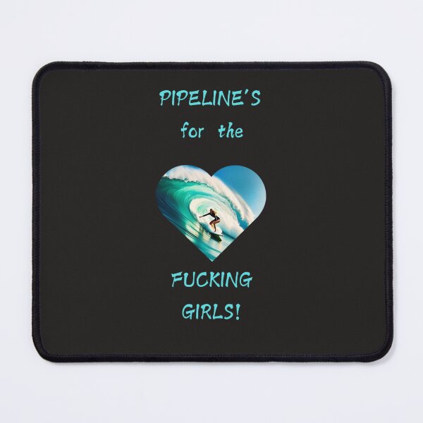 Item preview, Pipeline's for the fucking girls! designed and sold by JackFreestone.