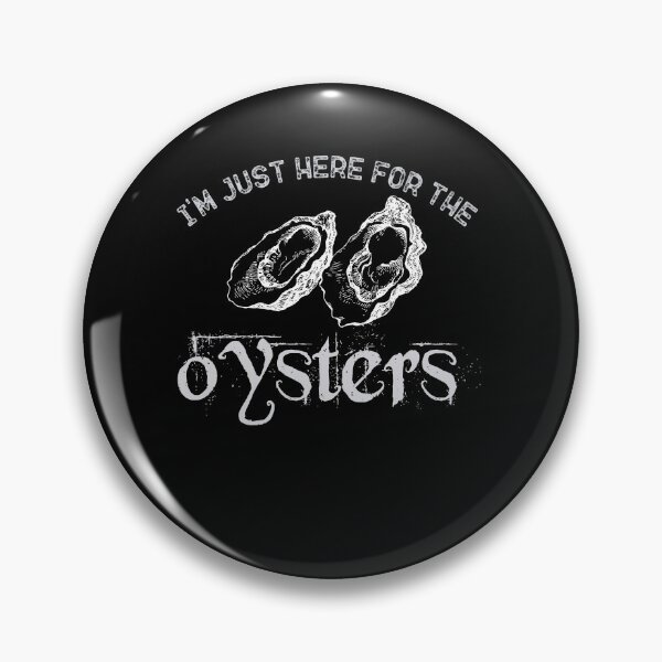 Item preview, I'M Just Here For The Oysters designed and sold by belladesign7.
