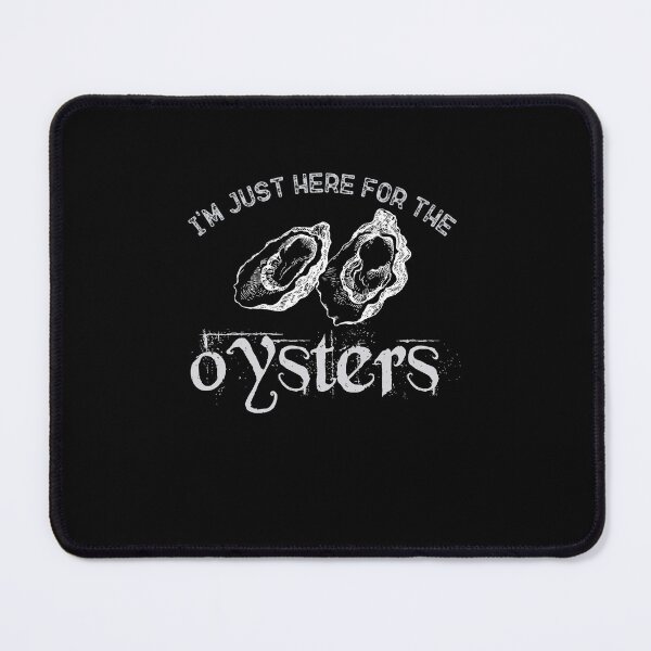 Item preview, I'M Just Here For The Oysters designed and sold by belladesign7.