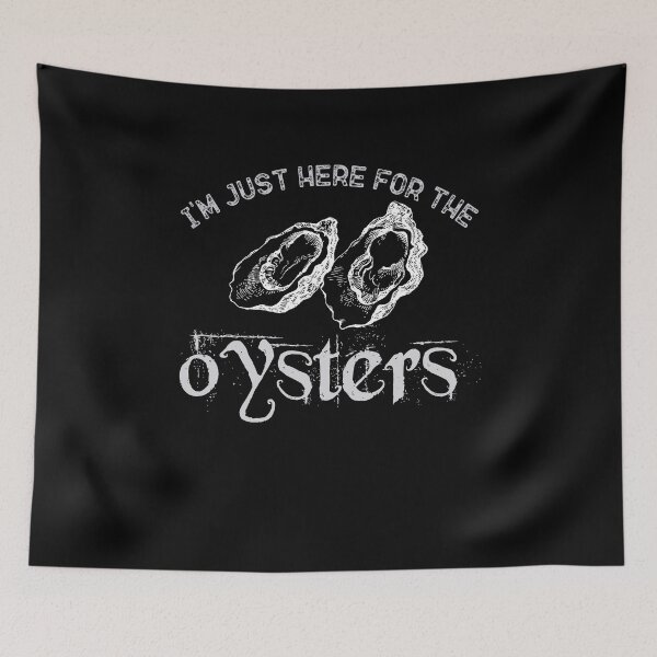 Item preview, I'M Just Here For The Oysters designed and sold by belladesign7.