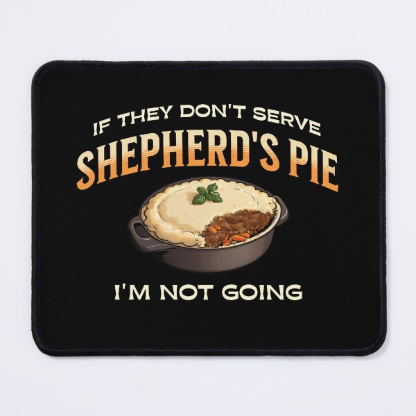 Item preview, If They Don't Serve Shepherd's Pie, I'm Not Going designed and sold by MGRcompany.