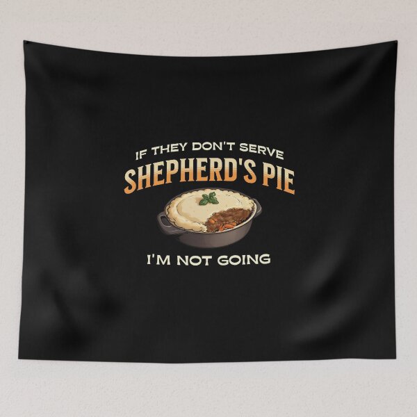 Item preview, If They Don't Serve Shepherd's Pie, I'm Not Going designed and sold by MGRcompany.