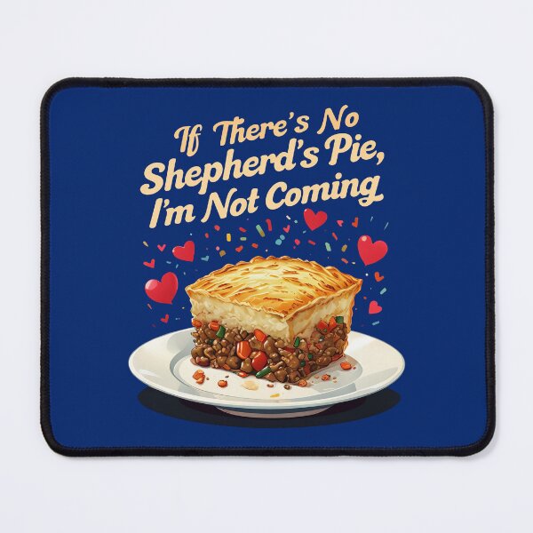 Item preview, If There's No Shepherd's Pie, I'm Not Coming designed and sold by MGRcompany.
