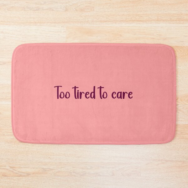 Item preview, Too tired to care designed and sold by MZCREATIONS144.