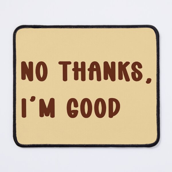 Item preview, No thanks, I’m good designed and sold by MZCREATIONS144.