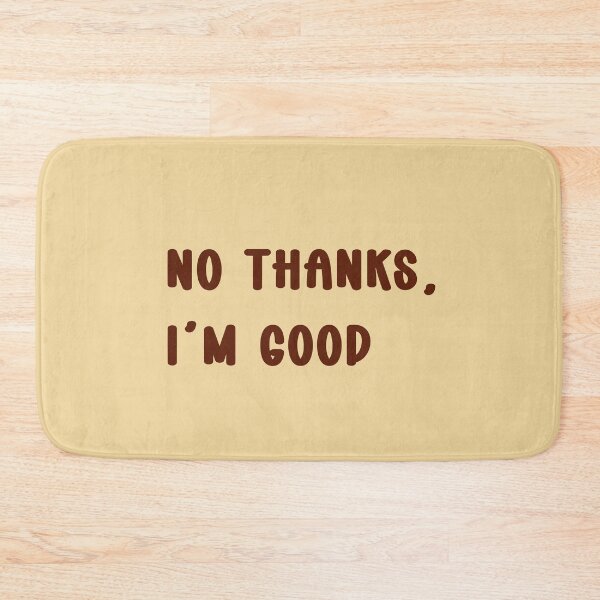 Item preview, No thanks, I’m good designed and sold by MZCREATIONS144.