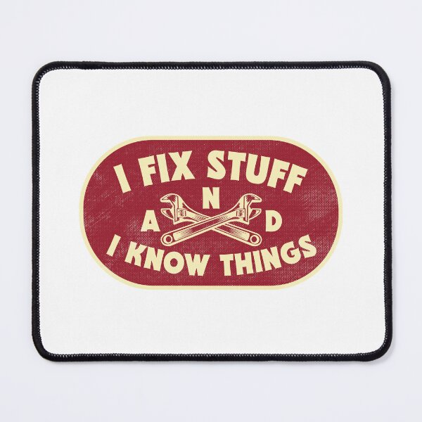 Item preview, I Fix Stuff and I Know Things designed and sold by TonySpencer.