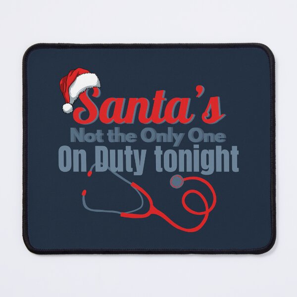 Item preview, Santa's Not the Only One on Duty Tonight- Christmas Healthcare designed and sold by Koirojsa-nga.