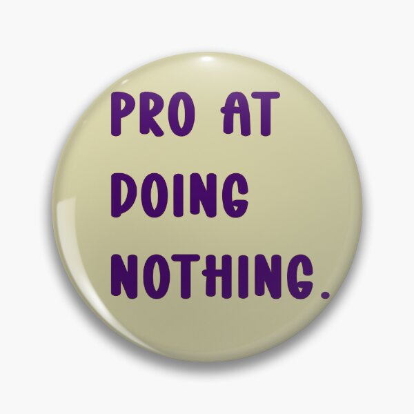 Item preview, Pro at doing nothing designed and sold by MZCREATIONS144.