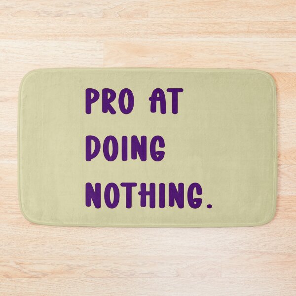 Item preview, Pro at doing nothing designed and sold by MZCREATIONS144.