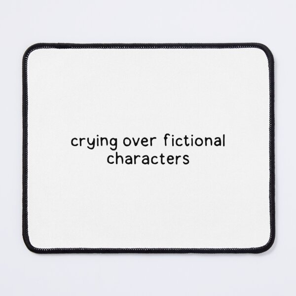 Item preview, Crying over fictional characters designed and sold by dontqu0teme.