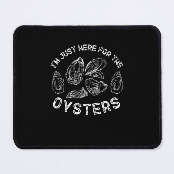 Item preview, I'M Just Here For The Oysters designed and sold by belladesign7.