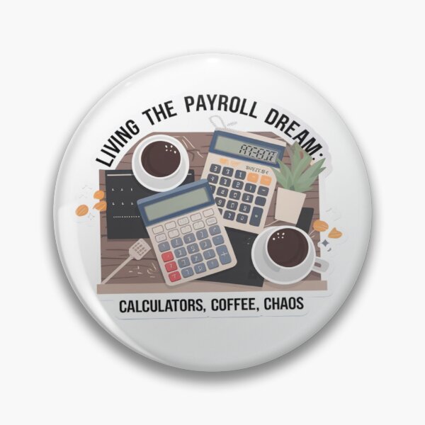 Item preview, Living the Payroll Dream: Calculators, Coffee, Chaos designed and sold by Guffawgarb.