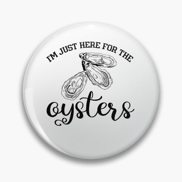 Item preview, I'M Just Here For The Oysters designed and sold by belladesign7.