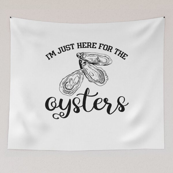 Item preview, I'M Just Here For The Oysters designed and sold by belladesign7.