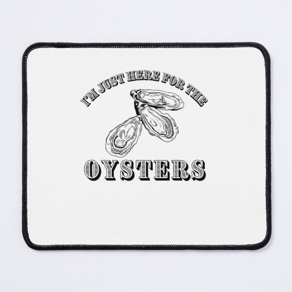 Item preview, I'M Just Here For The Oysters designed and sold by belladesign7.
