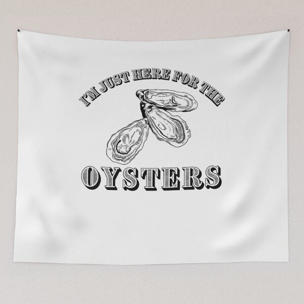 Item preview, I'M Just Here For The Oysters designed and sold by belladesign7.