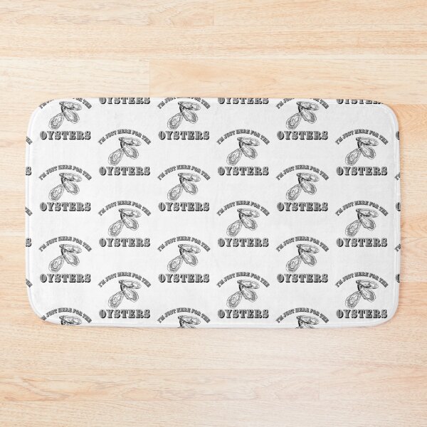 Item preview, I'M Just Here For The Oysters designed and sold by belladesign7.