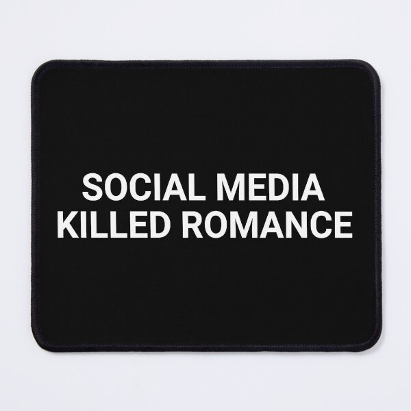 Item preview, Social Media Killed Romance designed and sold by catnolioo.