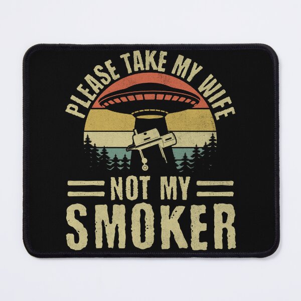 Item preview, Take My Wife, Not My Smoker - Funny BBQ Ufo designed and sold by PrintCrafting.