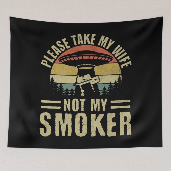 Item preview, Take My Wife, Not My Smoker - Funny BBQ Ufo designed and sold by PrintCrafting.