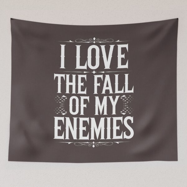 Item preview, I Love The Fall Of My Enemies designed and sold by marosz12.