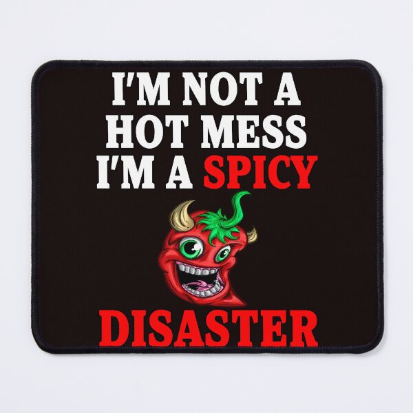 Item preview, Sarcastic Humor I’m Not A Hot Mess I’m A Spicy Disaster designed and sold by fantasticdesign.