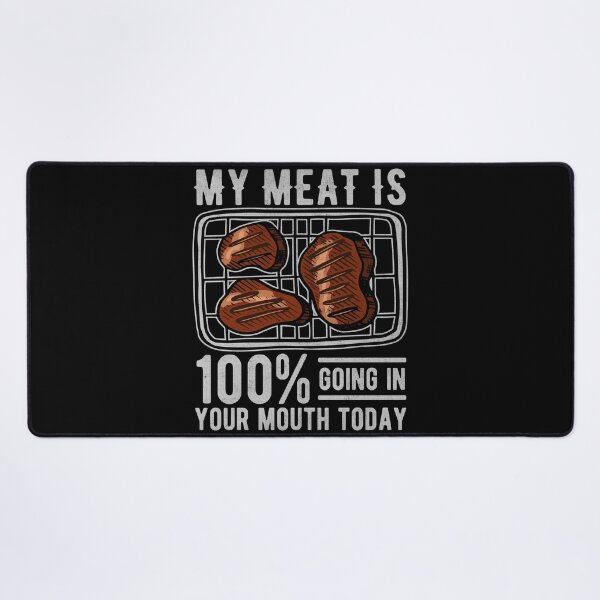 Item preview, My Meat Is 100% Going in Your Mouth Today designed and sold by PrintCrafting.
