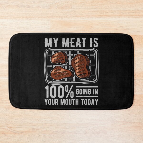 Item preview, My Meat Is 100% Going in Your Mouth Today designed and sold by PrintCrafting.