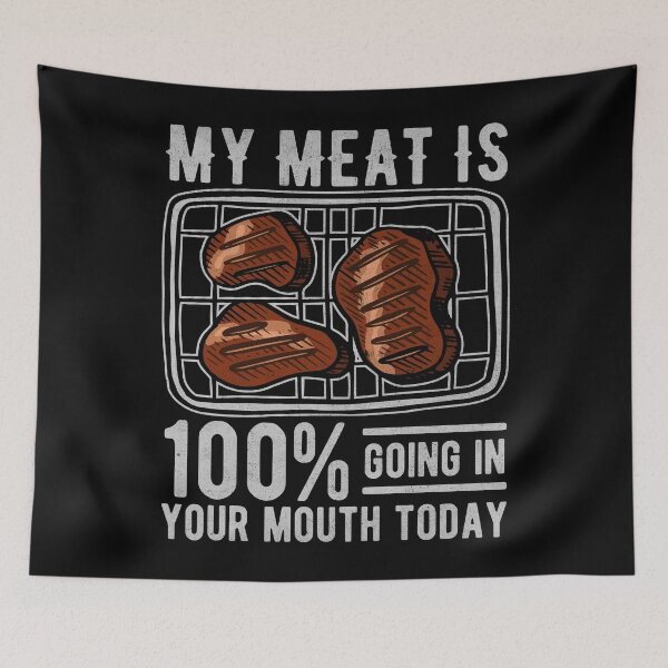Item preview, My Meat Is 100% Going in Your Mouth Today designed and sold by PrintCrafting.