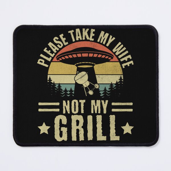 Item preview, Please Take My Wife, Not My Grill BBQ Humor designed and sold by PrintCrafting.