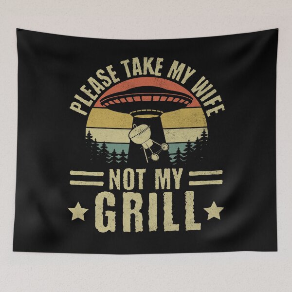 Item preview, Please Take My Wife, Not My Grill BBQ Humor designed and sold by PrintCrafting.