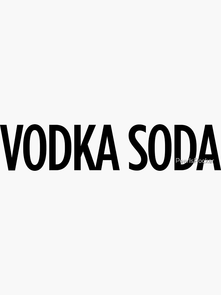 "Vodka Soda ! Drinks Cocktail Food" Sticker for Sale by PearlsRocker