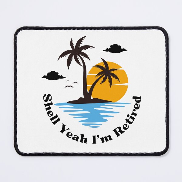 Item preview, Shell Yeah, I’m Retired designed and sold by The Signal Bridge.